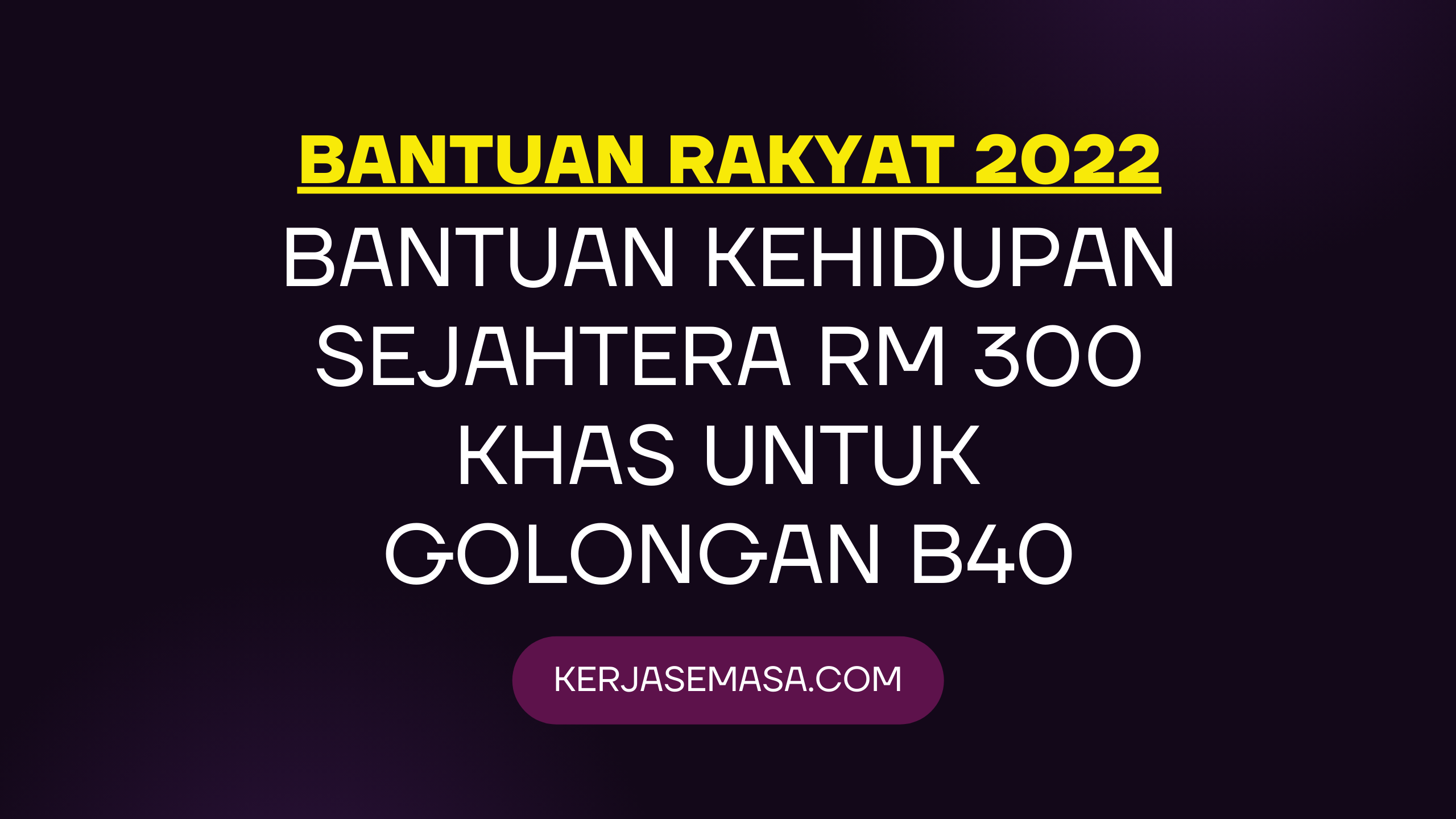 Bantuan Kehidupan Sejahtera RM 300 Khas Untuk Golongan B40 Bantuan Kehidupan Sejahtera RM 300 Khas Untuk Golongan B40